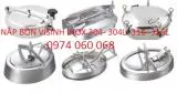 Sản phẩm cung cap nap bon vi sinh  mainhole sus 304 304l316316l  giao hang toan quocgia re nhat vn thumb.JPG — Inox Đại Phúc - Công Ty TNHH Cơ Khí Xây Dựng Đại Phúc — MST 3603030426