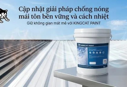 Sản phẩm cap nhat bang gia son chong nong mai ton va giai phap cach nhiet ben vung 1776743538 — King Cat Paint - Công Ty TNHH YuLung Paint Manufacturing (Việt Nam) — MST 3603395106