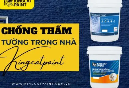 Sản phẩm chong tham tuong trong nha 3 1761031940 — King Cat Paint - Công Ty TNHH YuLung Paint Manufacturing (Việt Nam) — MST 3603395106