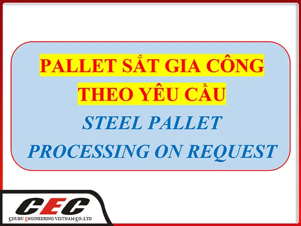 Sản phẩm pallet sat — Chubu Engineering Việt Nam - Công Ty TNHH Chubu Engineering Việt Nam — MST 3603629361