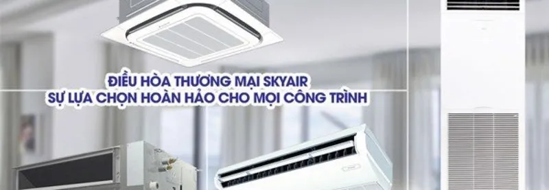 Sản phẩm 1912dieu hoa thuong mai skyair06385cd0d9cf4837838c3052b6c745a2grande 53930 — Công Ty TNHH Conmep Toàn Cầu — MST 3603760912
