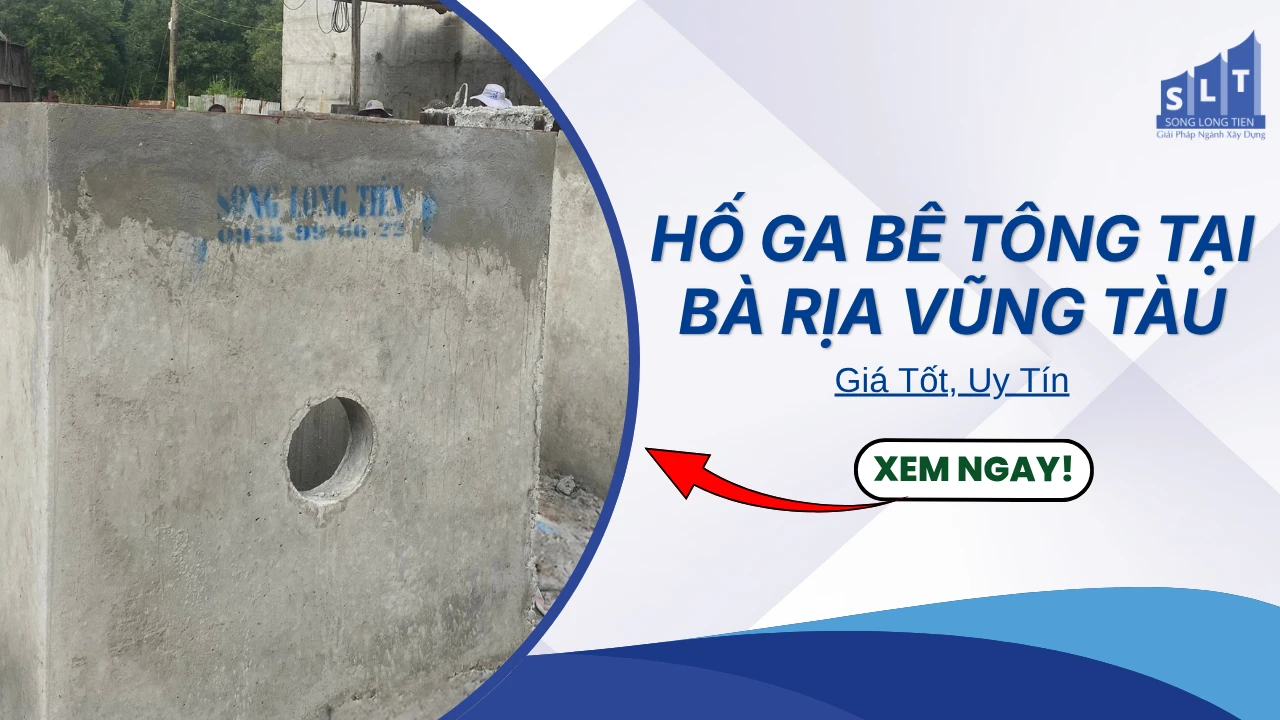 Sản phẩm thumbnail ho ga be tong tai ba ria vung tau — Bê Tông Song Long Tiến - Công Ty TNHH Song Long Tiến — MST 3702516249