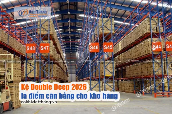 Sản phẩm Ke Double Deep 2026 la diem can bang cho kho hang — Kệ Chứa Hàng Việt Thắng - Công Ty TNHH Cơ Khí Công Nghiệp Việt Thắng — MST 3702619540