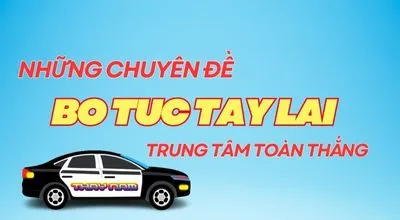 Sản phẩm chuyen de bo tuc tay lai — Dạy Nghề Lái Xe Thầy Nam - Công Ty TNHH Dạy Nghề Lái Xe Thầy Nam — MST 3702758791