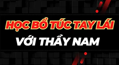 Sản phẩm hoc bo tuc tay lai voi thay nam 1 — Dạy Nghề Lái Xe Thầy Nam - Công Ty TNHH Dạy Nghề Lái Xe Thầy Nam — MST 3702758791