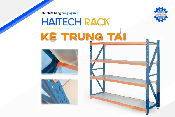 Sản phẩm KE TRUNG TAI — Kệ Chứa Hàng Haitech - Công Ty TNHH Cơ Khí Công Nghiệp Haitech — MST 3703075780