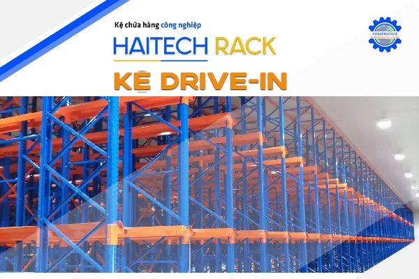 Sản phẩm ke drivein — Kệ Chứa Hàng Haitech - Công Ty TNHH Cơ Khí Công Nghiệp Haitech — MST 3703075780