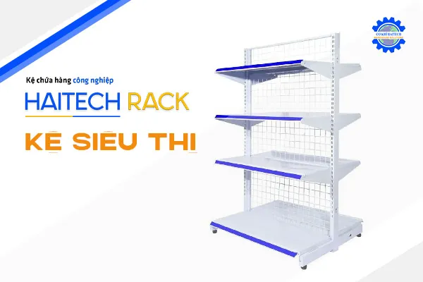 Sản phẩm ke sieuthi — Kệ Chứa Hàng Haitech - Công Ty TNHH Cơ Khí Công Nghiệp Haitech — MST 3703075780