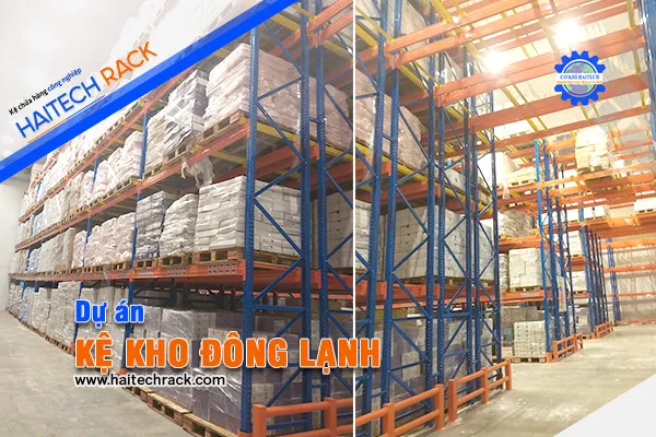 Sản phẩm du an ke kho dong lanh — Kệ Chứa Hàng Haitech - Công Ty TNHH Cơ Khí Công Nghiệp Haitech — MST 3703075780