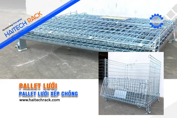 Sản phẩm PALLET LUOI — Kệ Chứa Hàng Haitech - Công Ty TNHH Cơ Khí Công Nghiệp Haitech — MST 3703075780
