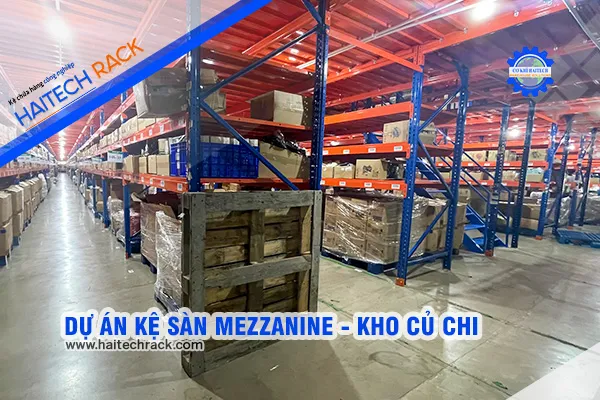 Sản phẩm DU AN KE SAN MEZZANINE KHO CU CHI dd — Kệ Chứa Hàng Haitech - Công Ty TNHH Cơ Khí Công Nghiệp Haitech — MST 3703075780