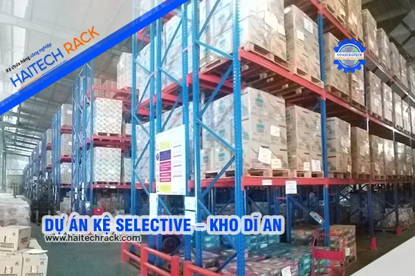 Sản phẩm DU AN KE SELECTIVE KHO DI AN DD — Kệ Chứa Hàng Haitech - Công Ty TNHH Cơ Khí Công Nghiệp Haitech — MST 3703075780