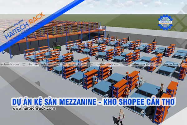 Sản phẩm DU AN KE SAN MEZZANINE KHO SHOPEE CAN THO anh dai dien — Kệ Chứa Hàng Haitech - Công Ty TNHH Cơ Khí Công Nghiệp Haitech — MST 3703075780