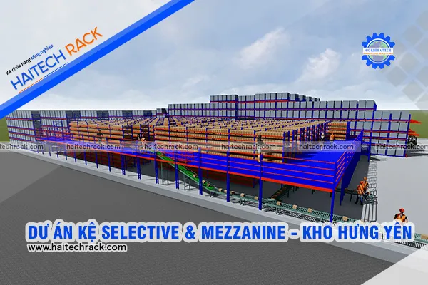 Sản phẩm DU AN KE SELECTIVE MEZZANINE KHO HUNG YEN dd — Kệ Chứa Hàng Haitech - Công Ty TNHH Cơ Khí Công Nghiệp Haitech — MST 3703075780