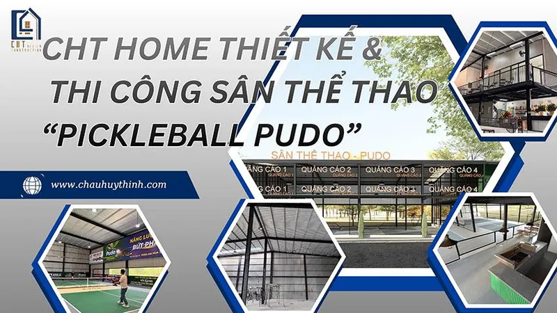 Sản phẩm cht home thiet ke va thi cong san the thao tron goi pickleball 2026 — Công Ty TNHH Xây Dựng Châu Huy Thịnh — MST 4001125721