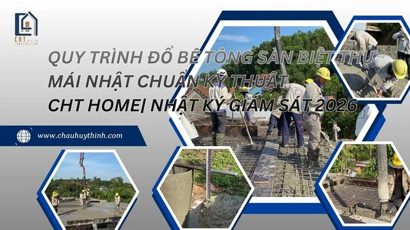 Sản phẩm quy trinh do be tong san biet thu mai nhat chuan ky thuat cht home0 — Công Ty TNHH Xây Dựng Châu Huy Thịnh — MST 4001125721