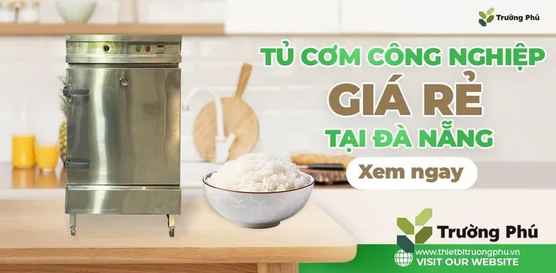 Sản phẩm tu com cong nghiep gia re tai da nang — Bếp Công Nghiệp Trường Phú - Công Ty Cổ Phần Cơ Khí Công Nghiệp Trường Phú — MST 4001257118