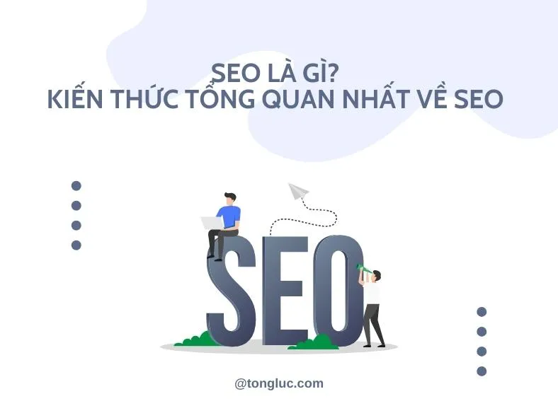 Sản phẩm seo la gi 1 — Công Ty TNHH Công Nghệ Truyền Thông Tổng Lực — MST 4300849190