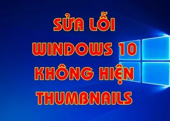 Sản phẩm huong dan chi tiet loi win 10 khong hien thumbnais 2019 1 350x250 — Win Coffee - Công Ty TNHH Cà Phê Nguyễn Dũng — MST 6001568029