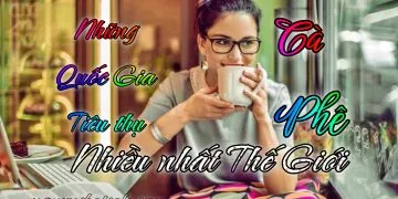 Sản phẩm nuoc tieu thu cafe nhieu nhat the gioi 360x180 — Win Coffee - Công Ty TNHH Cà Phê Nguyễn Dũng — MST 6001568029