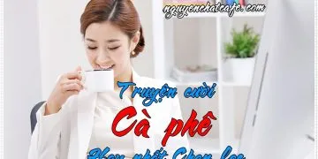 Sản phẩm truyen cuoi cafe hay nhat chon loc nguyenchatcafe 360x180 — Win Coffee - Công Ty TNHH Cà Phê Nguyễn Dũng — MST 6001568029