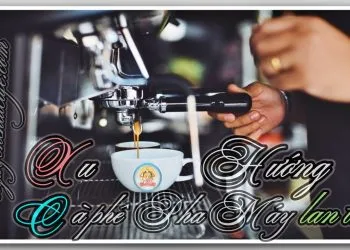 Sản phẩm xu huong cafe pha may lua chon moi 350x250 — Win Coffee - Công Ty TNHH Cà Phê Nguyễn Dũng — MST 6001568029